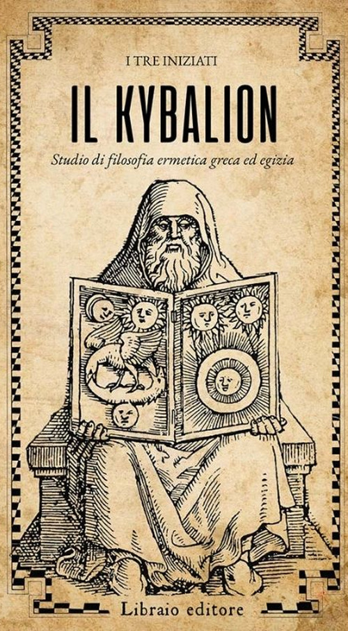 Il Kybalion. Studio di filosofia ermetica greca ed egizia