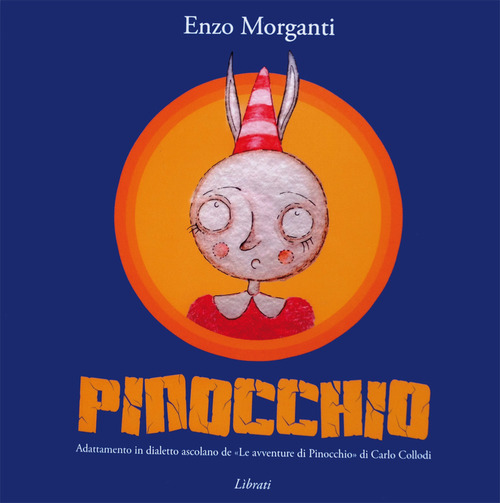 Pinocchio. Adattamento in dialetto ascolano de &laquo;Le avventure di Pinocchio&raquo; di Carlo Collodi. Testo ascolano