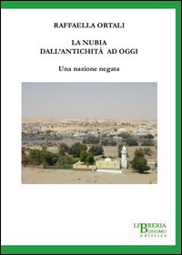 La Nubia dall'antichit&agrave; ad oggi. Una nazione negata
