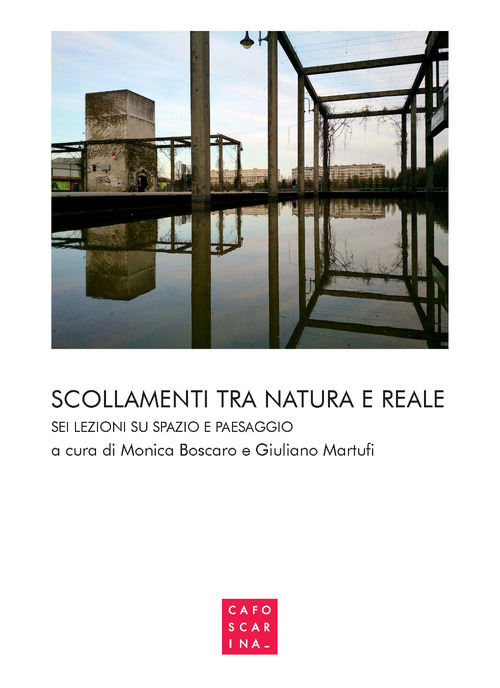 Scollamenti tra natura e reale. Sei lezioni su spazio e paesaggio
