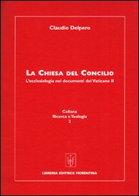 La Chiesa del Concilio. L'ecclesiologia nei documenti del Vaticano II