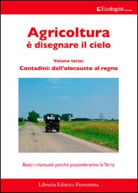 L'ecologist italiano. Agricoltura &egrave; disegnare il cielo