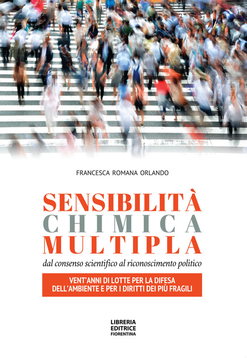 Sensibilità chimica multipla. Dal consenso scientifico al riconoscimento politico. Vent'anni di lotte per la difesa dell'ambiente e per i diritti dei più fragili