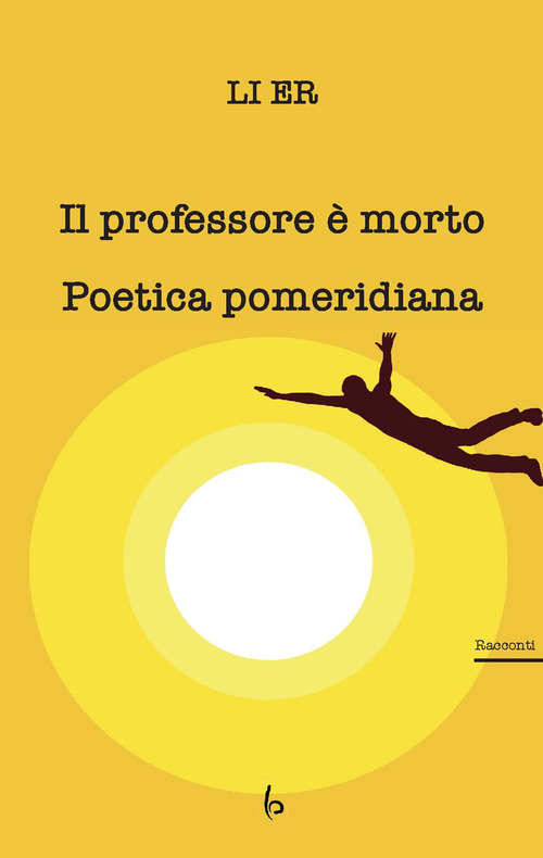 Il professore &egrave; morto. Poetica pomeridiana