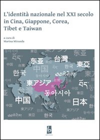 L'identit&agrave; nazionale nel XXI secolo in Cina, Giappone, Corea, Tibet e Taiwan