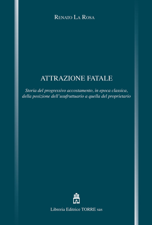 Attrazione fatale. Storia del progressivo accostamento, in epoca classica, della posizione dell'usufruttuario a quella del proprietario