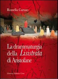 La drammaturgia della &laquo;Lisistrata&raquo; di Aristofane