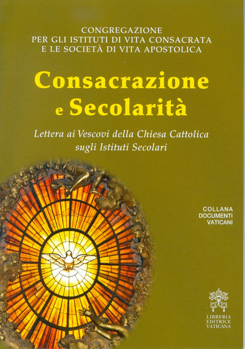 Consacrazione e secolarit&agrave;. Lettera ai Vescovi della Chiesa Cattolica sugli Istituti Secolari