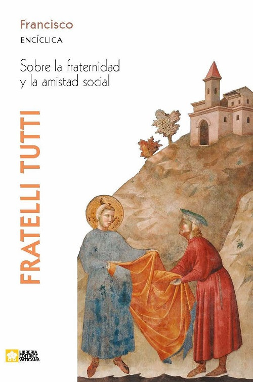 Fratelli tutti. Enc&iacute;clica sobre la fraternidad y la amistad social