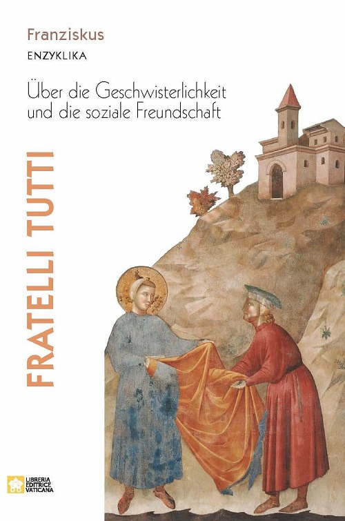 Fratelli tutti. Enzyklika &uuml;ber die Geschwisterlichkeit und die soziale Freundschaft
