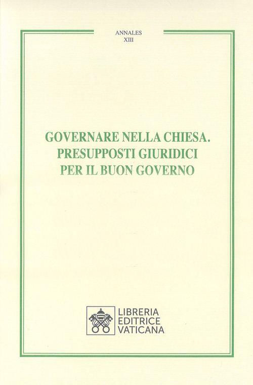 Governare nella chiesa. Presupposti giuridici per il buon governo