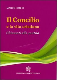 Il Concilio e la vita cristiana. Chiamati alla santit&agrave;
