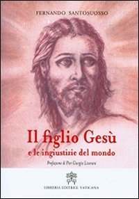 Il figlio Ges&ugrave; e le ingiustizie del mondo