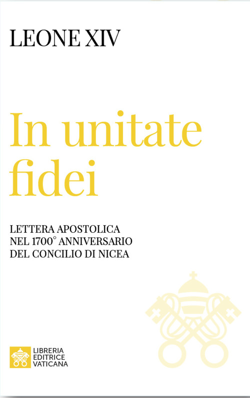 In unitate fidei. Lettera apostolica nel 1700&deg; anniversario del Concilio di Nicea