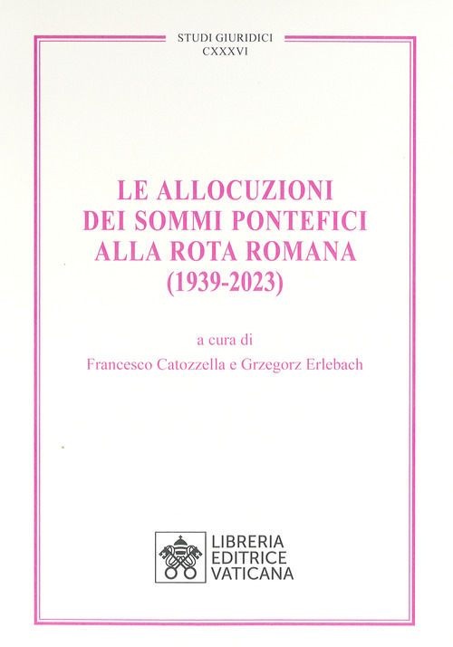 Le allocuzioni dei sommi pontefici alla rota romana (1939-2023)
