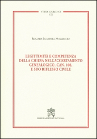 Legittimit&agrave; e competenza della Chiesa nell'accertamento genealogico, can. 108, e suo riflesso civile