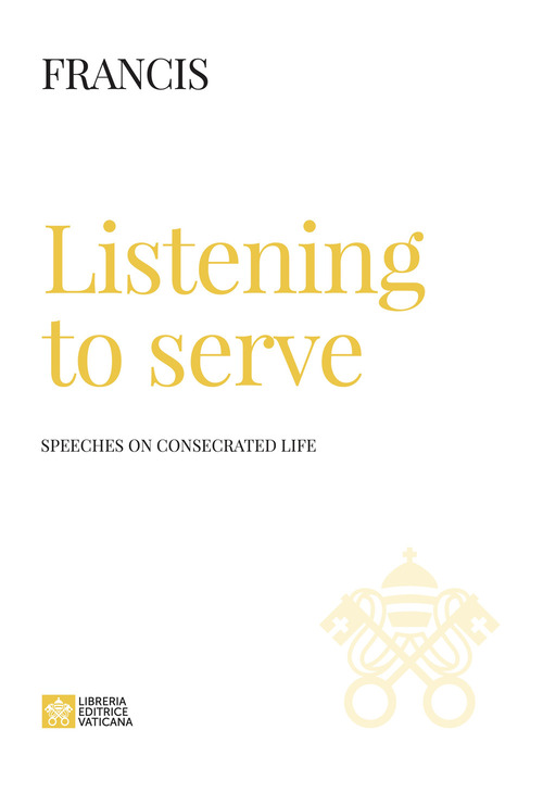 Listening to serve. Speeches on consecrated life