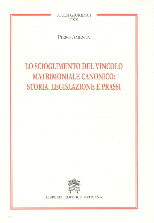 Lo scioglimento del vincolo matrimoniale canonico: storia, legislazione e prassi