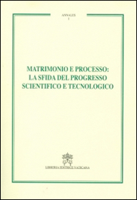 Matrimonio e processo. La sfida del progresso scientifico e tecnologico. Annales