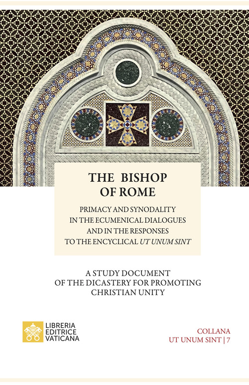 The bishop of Rome. Primacy and synodality in the ecumenical dialogues and in the responses to encyclical Sintut unum