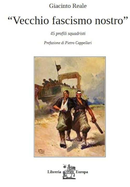 Vecchio fascismo nostro. 45 profili squadristi