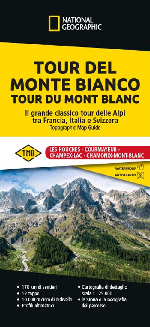 Tour del Monte Bianco. Tour du Mont Blanc. Il grande classico tour delle Alpi tra Francia, Italia e Svizzera