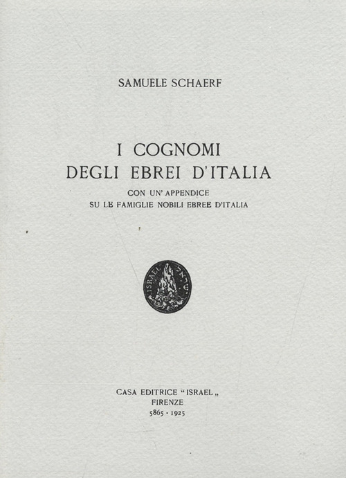 I cognomi degli ebrei in Italia. Con un'appendice su le famiglie nobili ebree in Italia (rist. anast. Firenze, 1925)