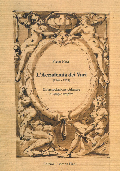 L'Accademia dei Vari (1747-1763). Un'associazione culturale di ampio respiro