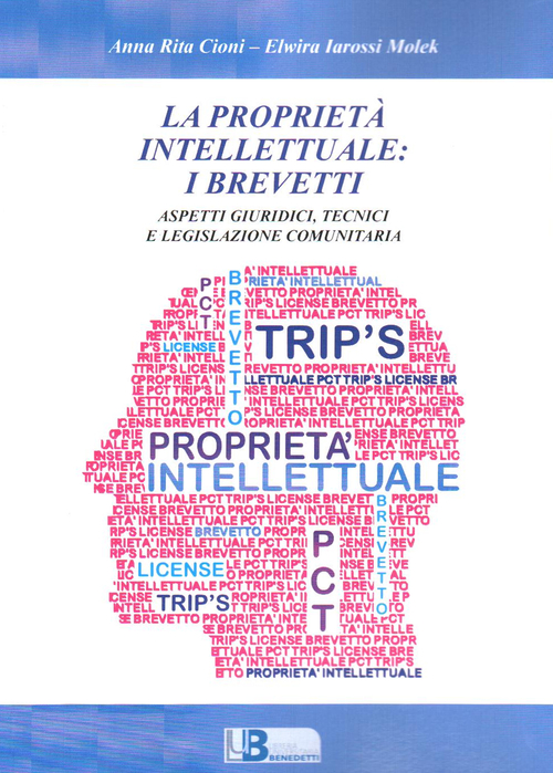 La propriet&agrave; intellettuale: i brevetti. Aspetti giuridici, tecnici e legislazione comunitaria