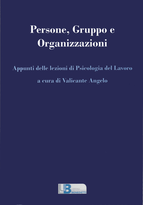 Persone, gruppo e organizzazioni. Appunti delle lezioni di psicologia del lavoro