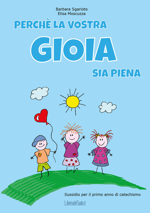 Perch&eacute; la vostra gioia sia piena. Sussidio per il primo anno di catechismo