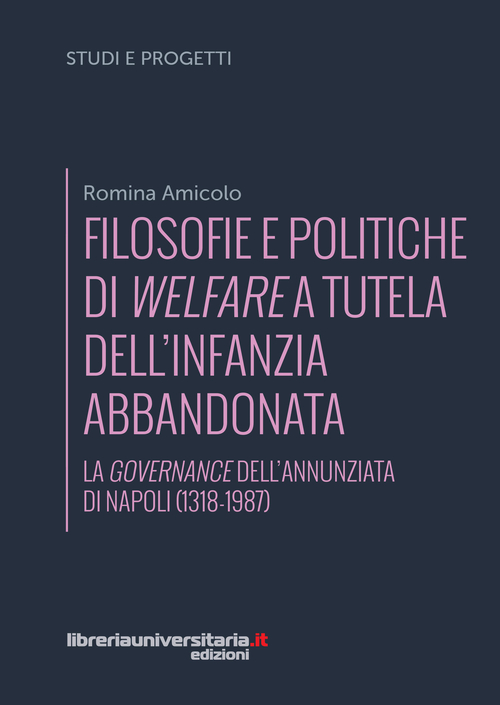 Filosofie e politiche di welfare a sostegno dell'infanzia abbandonata. La governance dell'Annunziata di Napoli (1318-1987)