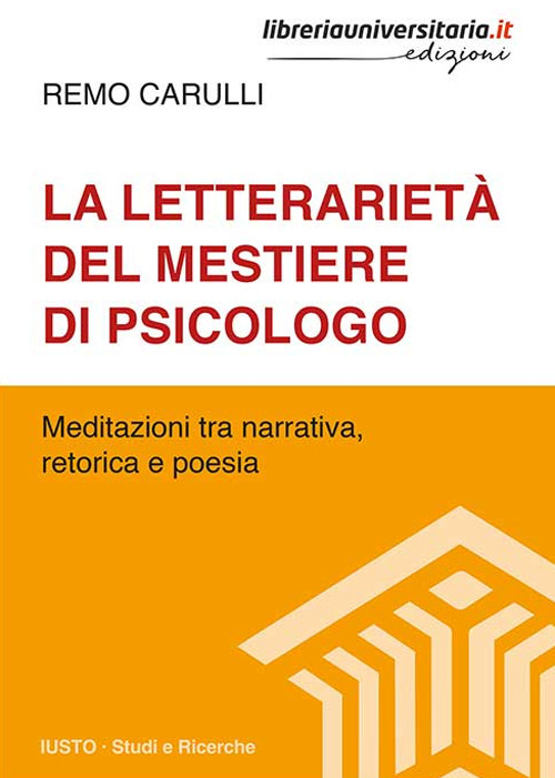La letterariet&agrave; del mestiere di psicologo. Meditazioni tra narrativa, retorica e poesia