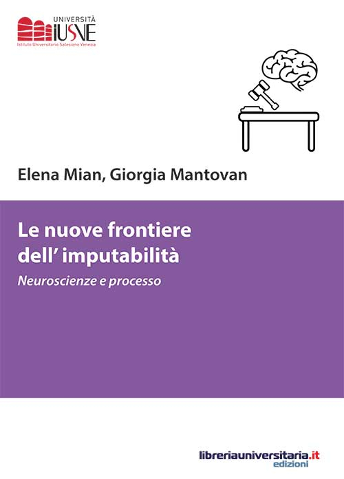 Le nuove frontiere dell'imputabilit&agrave;. Neuroscienze e processo