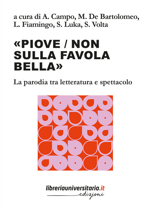 &laquo;Piove / non sulla favola bella&raquo;. La parodia tra letteratura e spettacolo