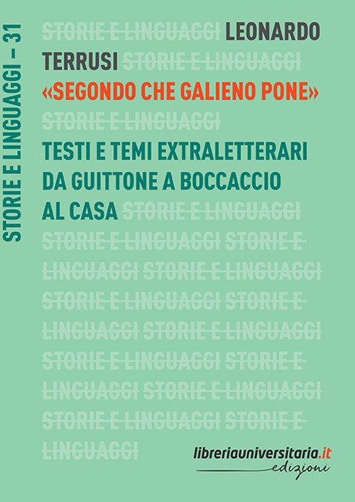 &laquo;Segondo che Galieno pone&raquo;. Testi e temi extraletterari da Guittone a Boccaccio al Casa