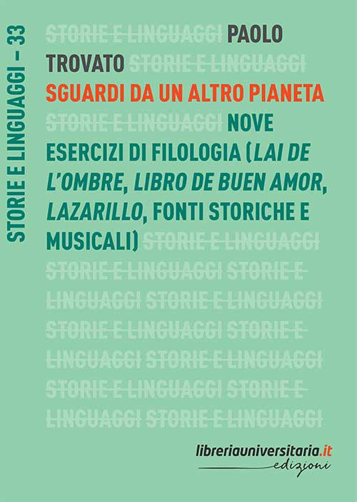 Sguardi da un altro pianeta. Nove esercizi di filologia (&laquo;Lai de l'ombre&raquo;, &laquo;Libro de buen amor&raquo;, &laquo;Lazarillo&raquo;, fonti storiche e musicali)