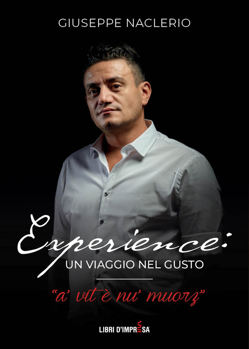 Experience: un viaggio nel gusto. A' vit &egrave; nu' muorz