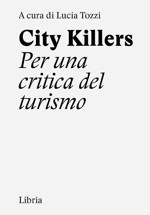 City killers. Per una critica del turismo