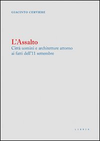 L'assalto. Citt&agrave; uomini e architetture attorno ai fatti dell'11 settembre