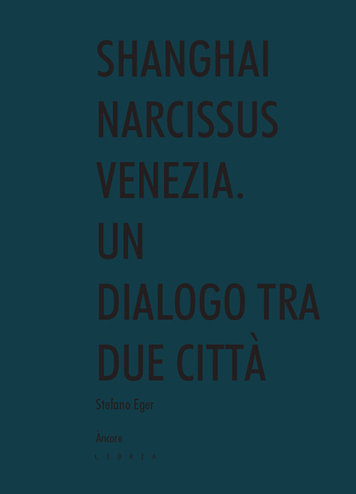 Shanghai narcissus Venezia. Un dialogo tra due citt&agrave;