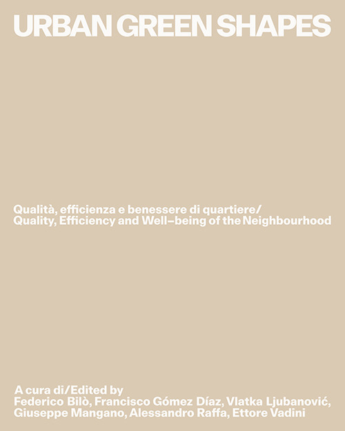 Urban green shapes. Qualit&agrave;, efficienza e benessere di quartiere-Quality, efficiency and well-being of the neighbourhood
