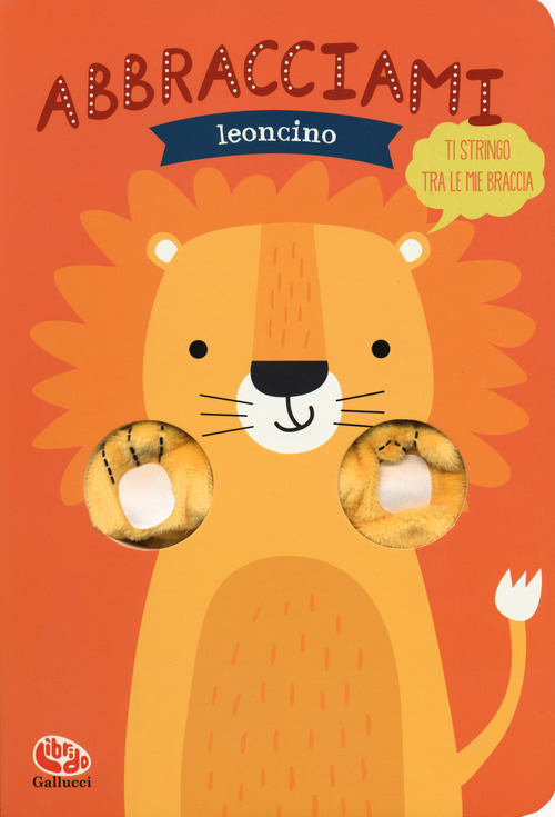 Abbracciami leoncino