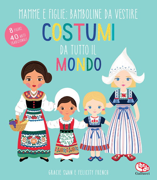 Costumi da tutto il mondo. Mamme e figlie: bamboline da vestire