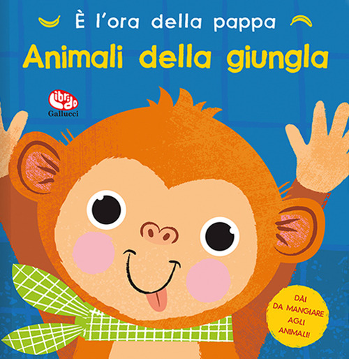 È l'ora della pappa. Animali della giungla