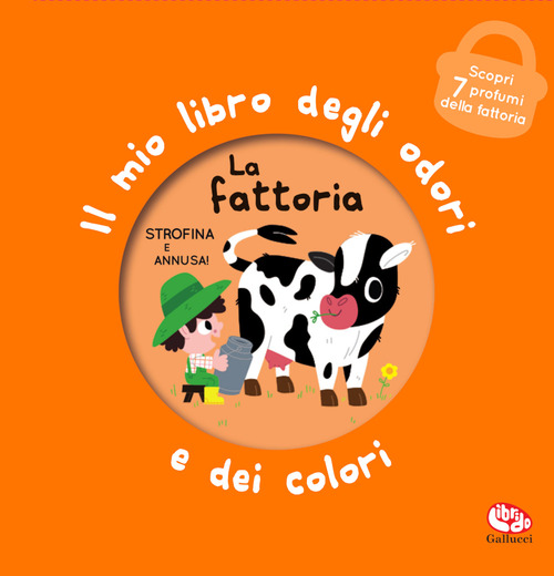La fattoria. Il mio libro degli odori e dei colori