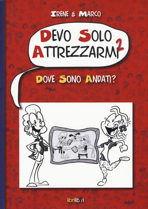 Dove sono andati? Devo solo attrezzarmi 2