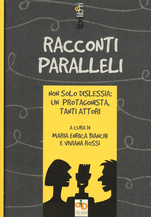 Racconti paralleli. Non solo dislessia: un protagonista, tanti attori