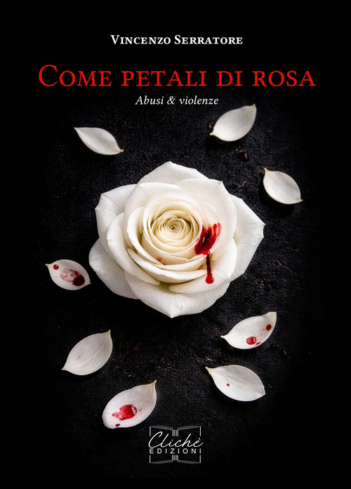Come petali di rosa. Abusi & violenze