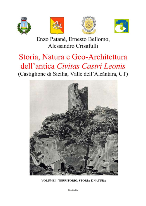 Storia, natura e geo-architettura dell'antica Civitas Castri Leonis